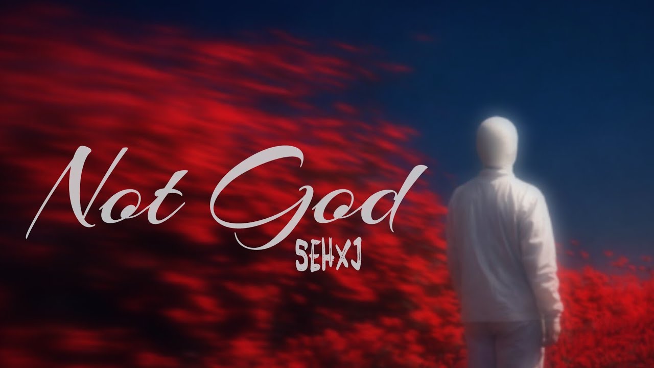 Not God SEHXJ